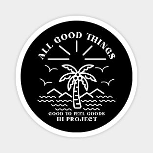 All Good Things, good to feel goods Magnet